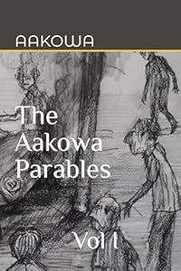 The Aakowa Parables Vol I