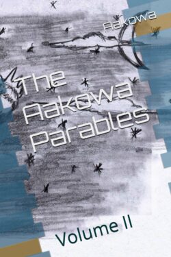 The Aakowa Parables Vol II